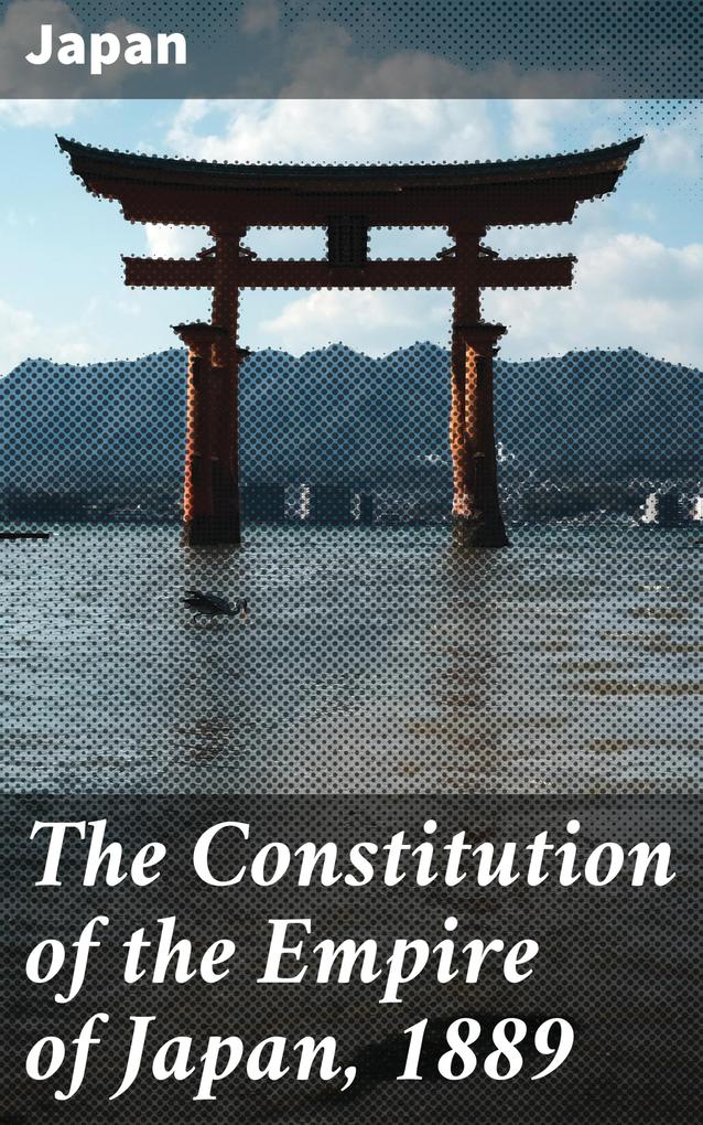 The Constitution of the Empire of Japan 1889