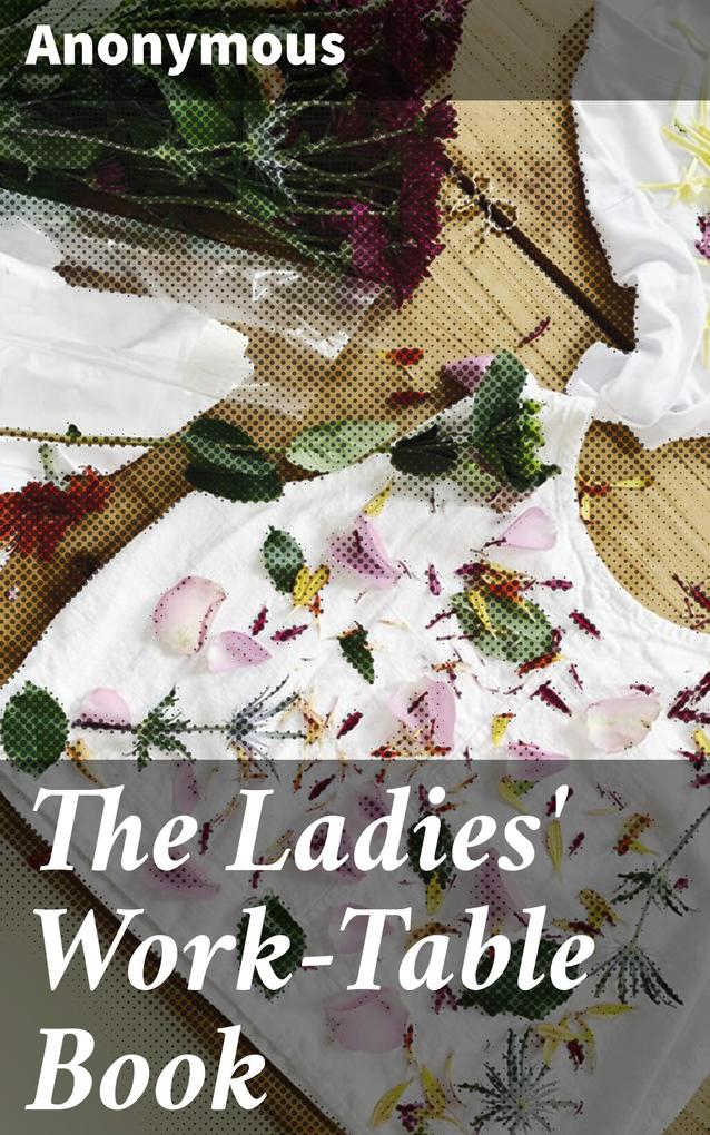 The Ladies‘ Work-Table Book