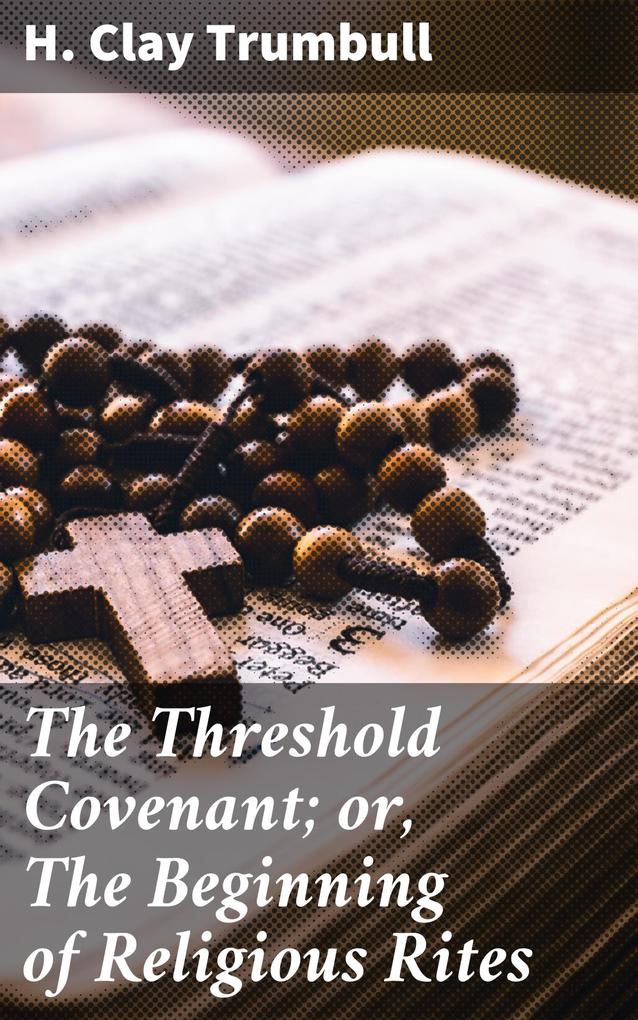 The Threshold Covenant; or The Beginning of Religious Rites