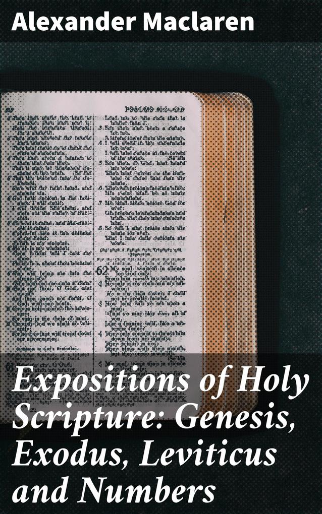 Expositions of Holy Scripture: Genesis Exodus Leviticus and Numbers