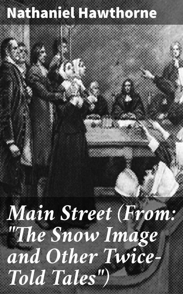 Main Street (From: The Snow Image and Other Twice-Told Tales)