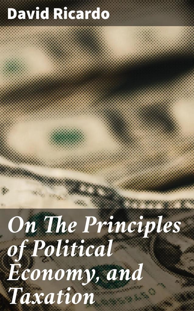 On The Principles of Political Economy and Taxation