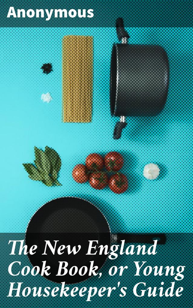 The New England Cook Book or Young Housekeeper‘s Guide