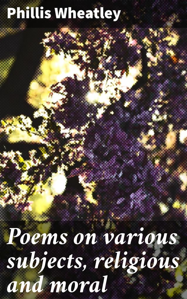 Poems on various subjects religious and moral
