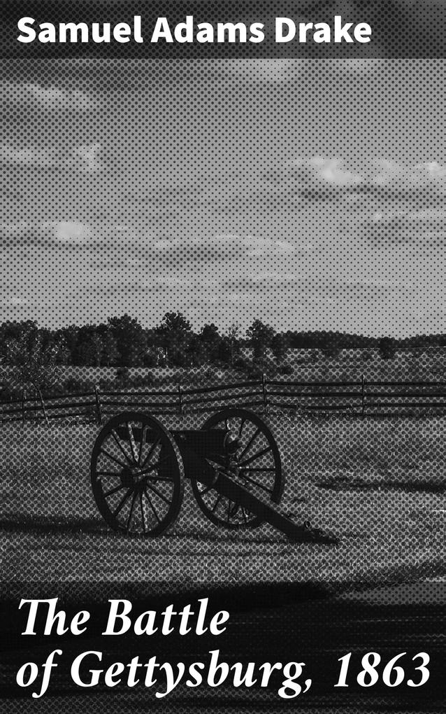 The Battle of Gettysburg 1863