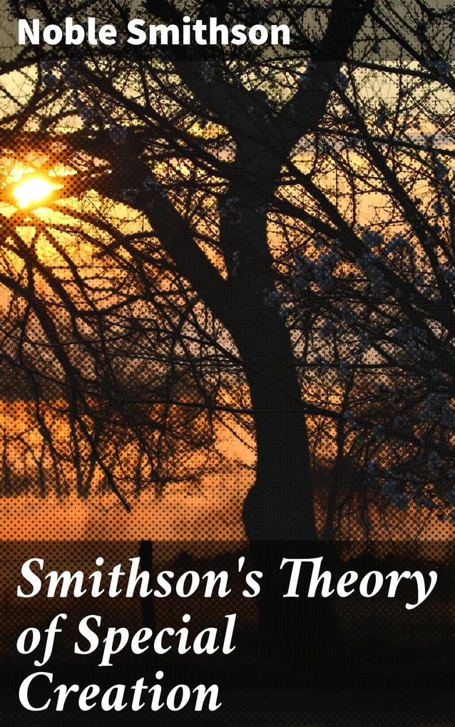 Smithson‘s Theory of Special Creation