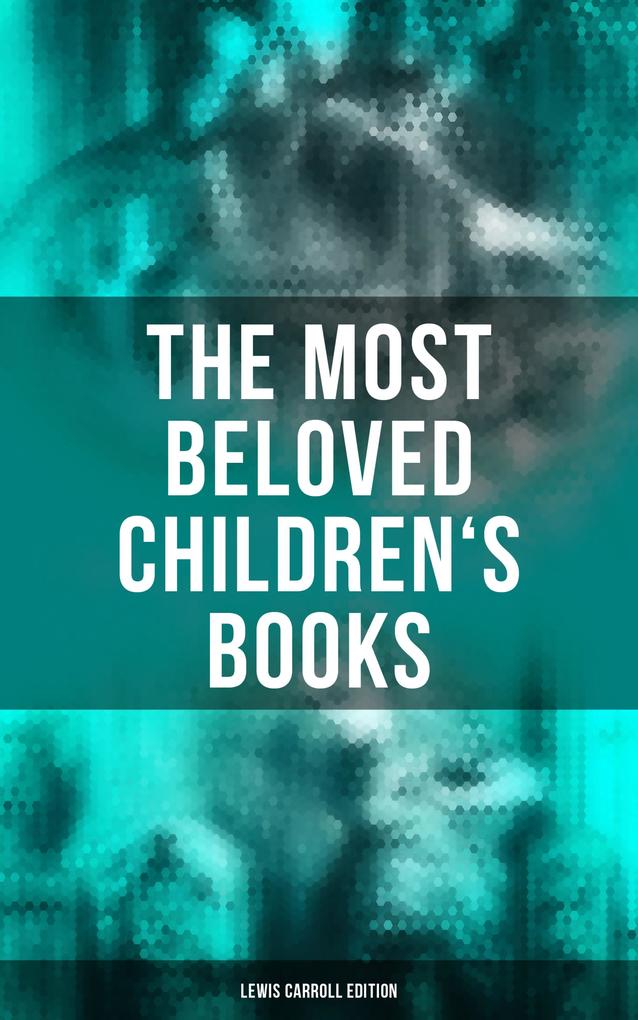 The Most Beloved Children‘s Books - Lewis Carroll Edition