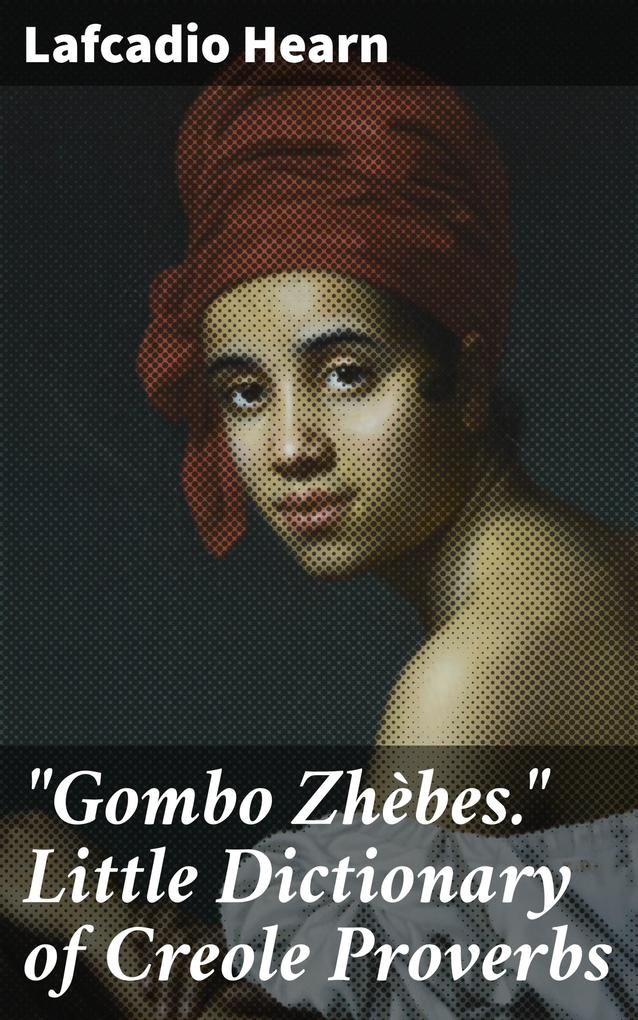 Gombo Zhèbes. Little Dictionary of Creole Proverbs