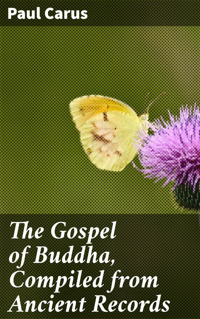 The Gospel of Buddha Compiled from Ancient Records