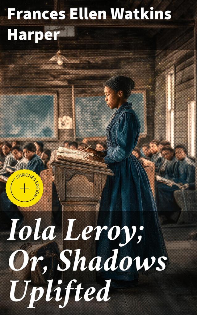Iola Leroy; Or Shadows Uplifted