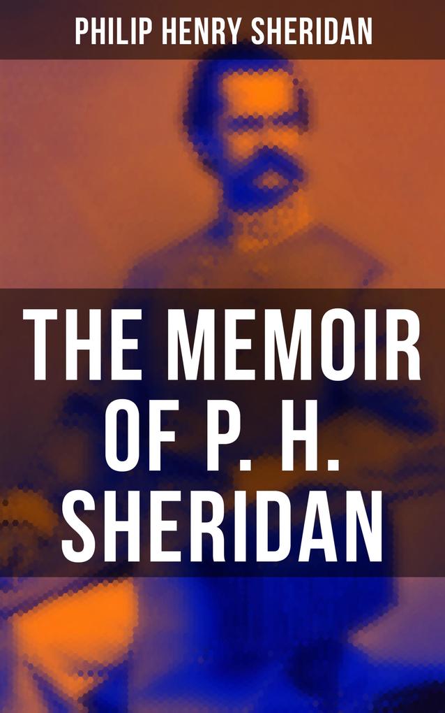 The Memoir of P. H. Sheridan
