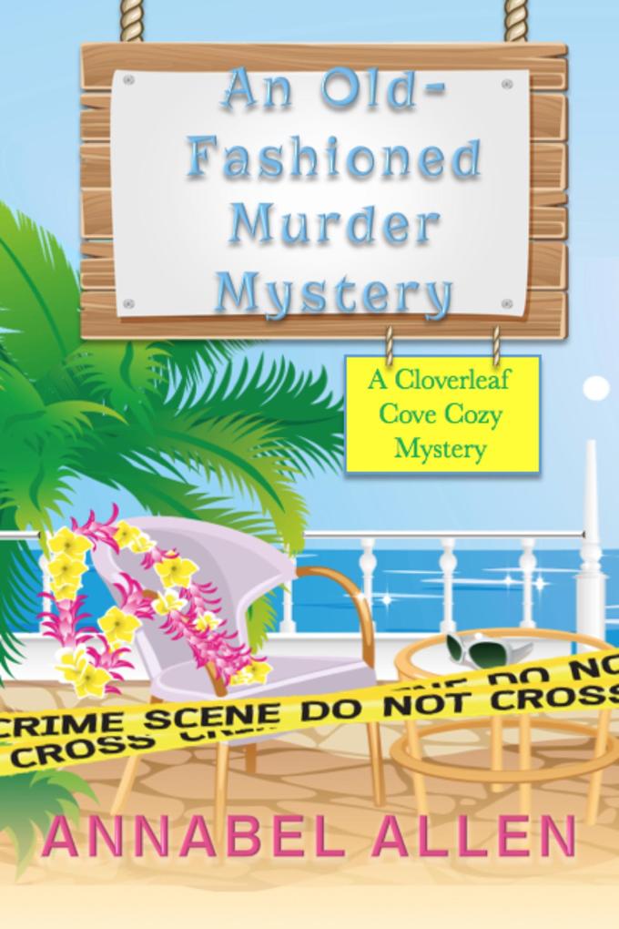 An Old Fashioned Murder Mystery (Cloverleaf Cove Cozy Mystery #2)