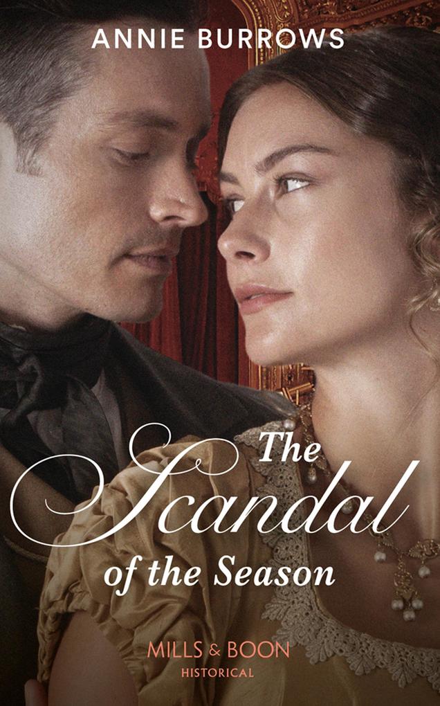 The Scandal Of The Season (Mills & Boon Historical)