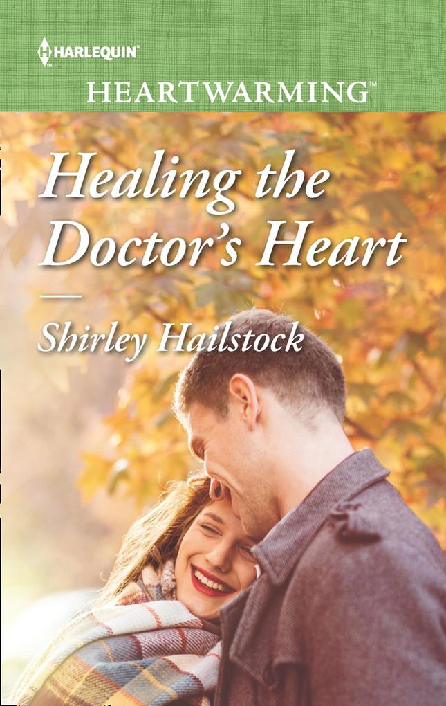Healing The Doctor‘s Heart (Mills & Boon Heartwarming)