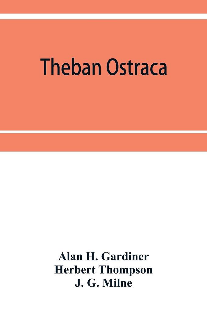 Theban ostraca; ed. from the originals now mainly in the Royal Ontario museum of archaeology Toronto and the Bodleian library Oxford