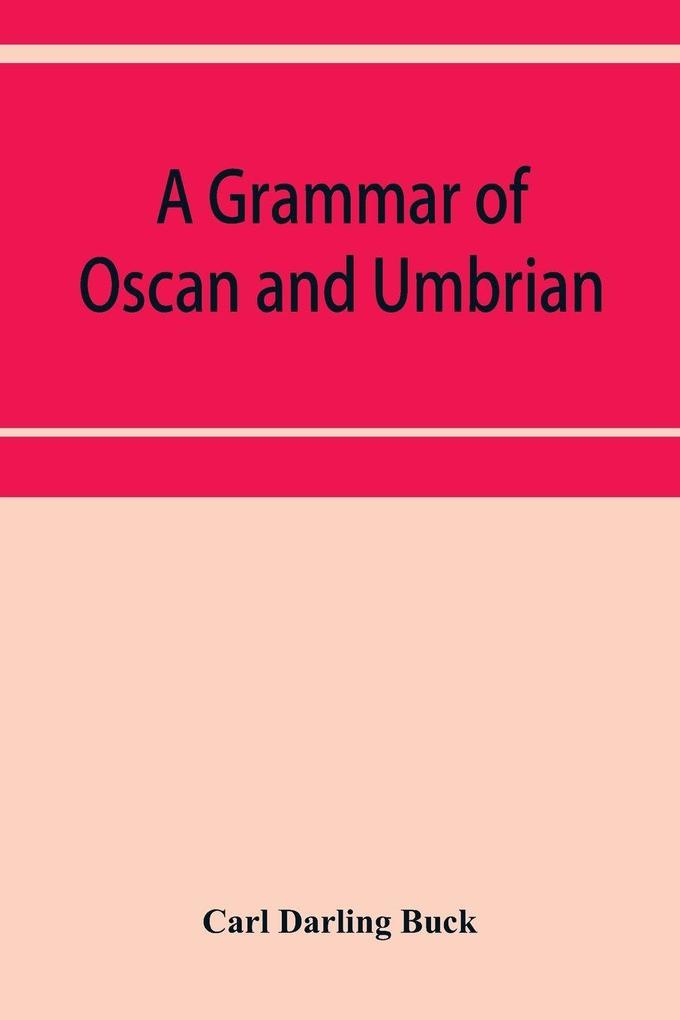 A grammar of Oscan and Umbrian with a collection of inscriptions and a glossary