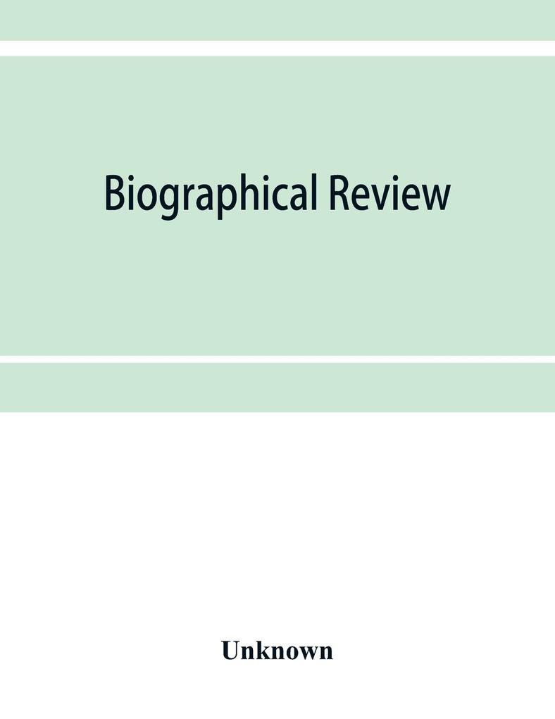 Biographical review; this volume contains biographical sketches of leading citizens of Livingston and Wyoming counties New York