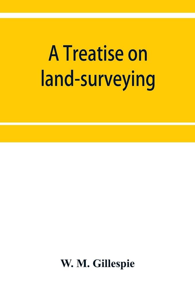 A treatise on land-surveying