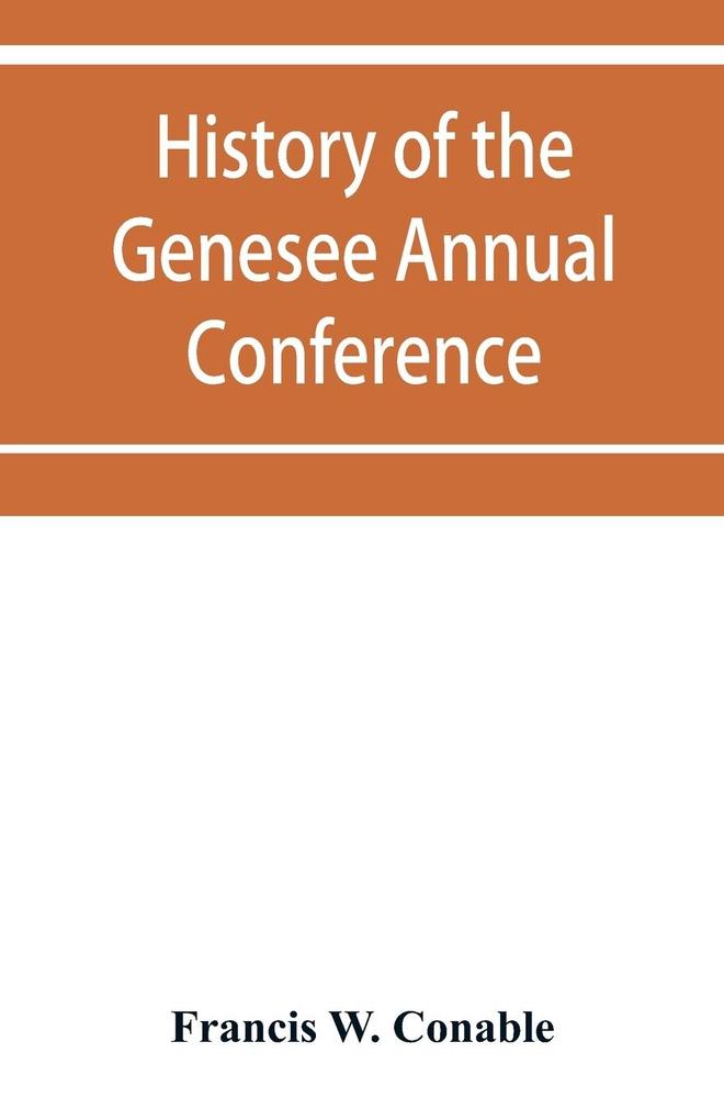 History of the Genesee Annual Conference of the Methodist Episcopal Church