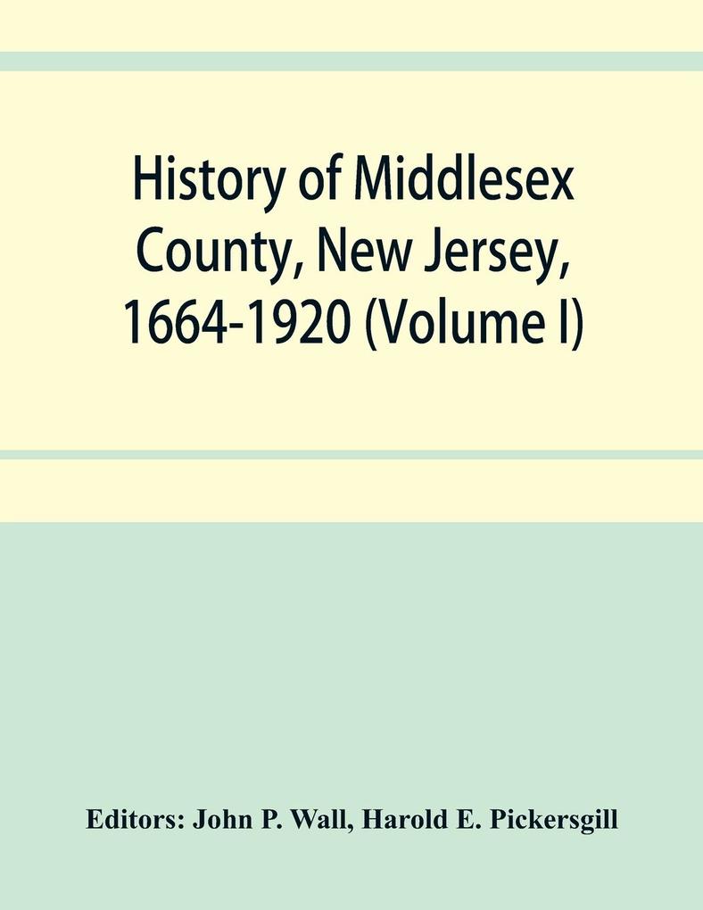 History of Middlesex County New Jersey 1664-1920 (Volume I)