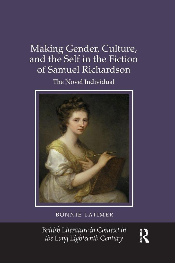Making Gender Culture and the Self in the Fiction of Samuel Richardson