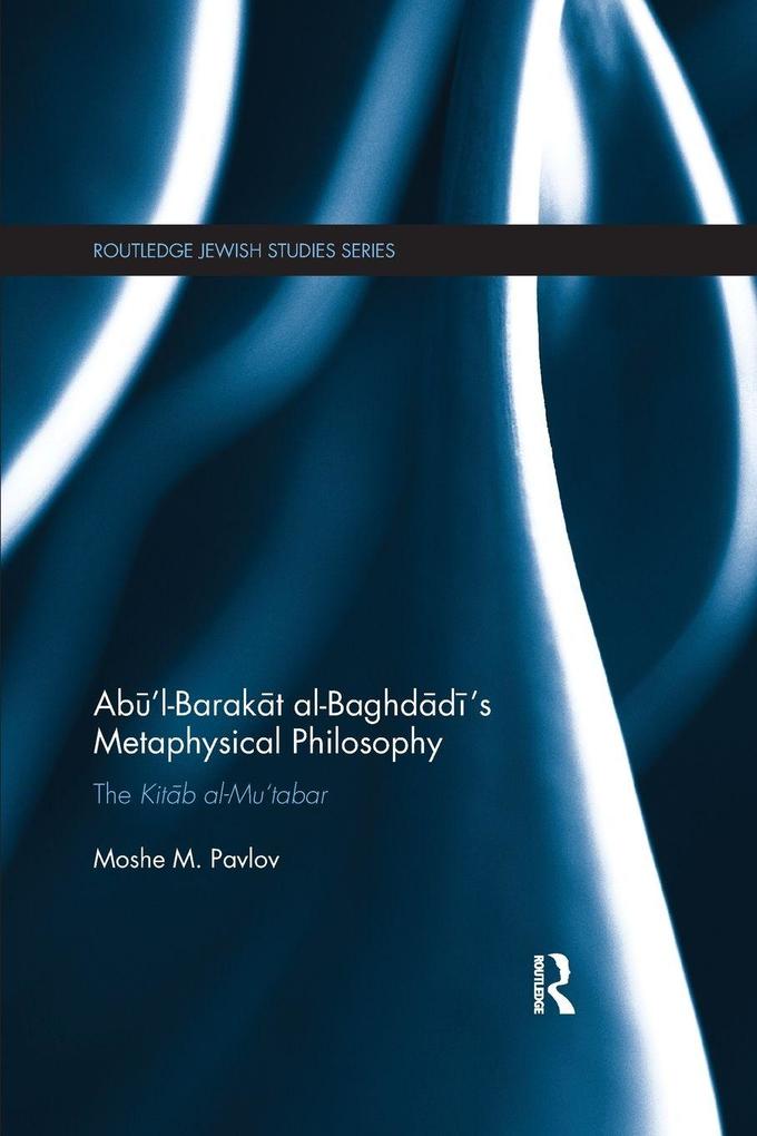 Ab'l-Barakt al-Baghdd's Metaphysical Philosophy