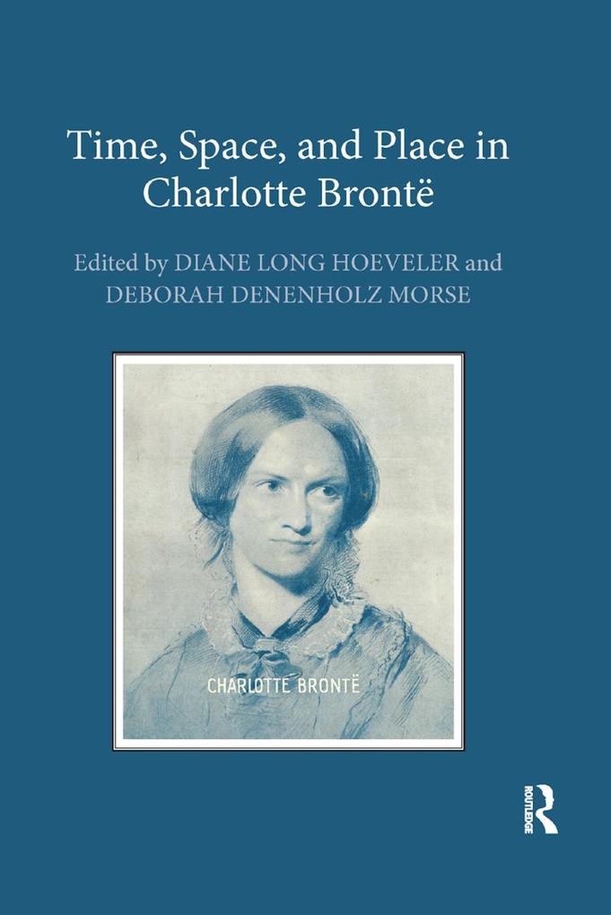 Time Space and Place in Charlotte Brontë