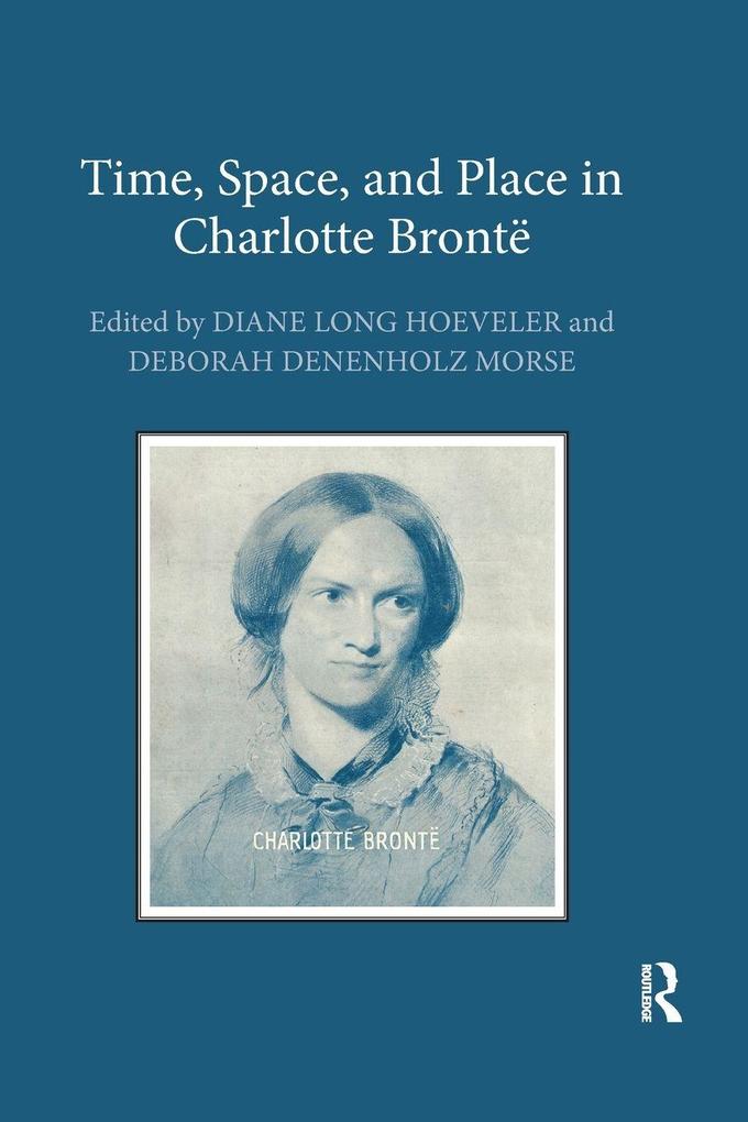 Time Space and Place in Charlotte Brontë