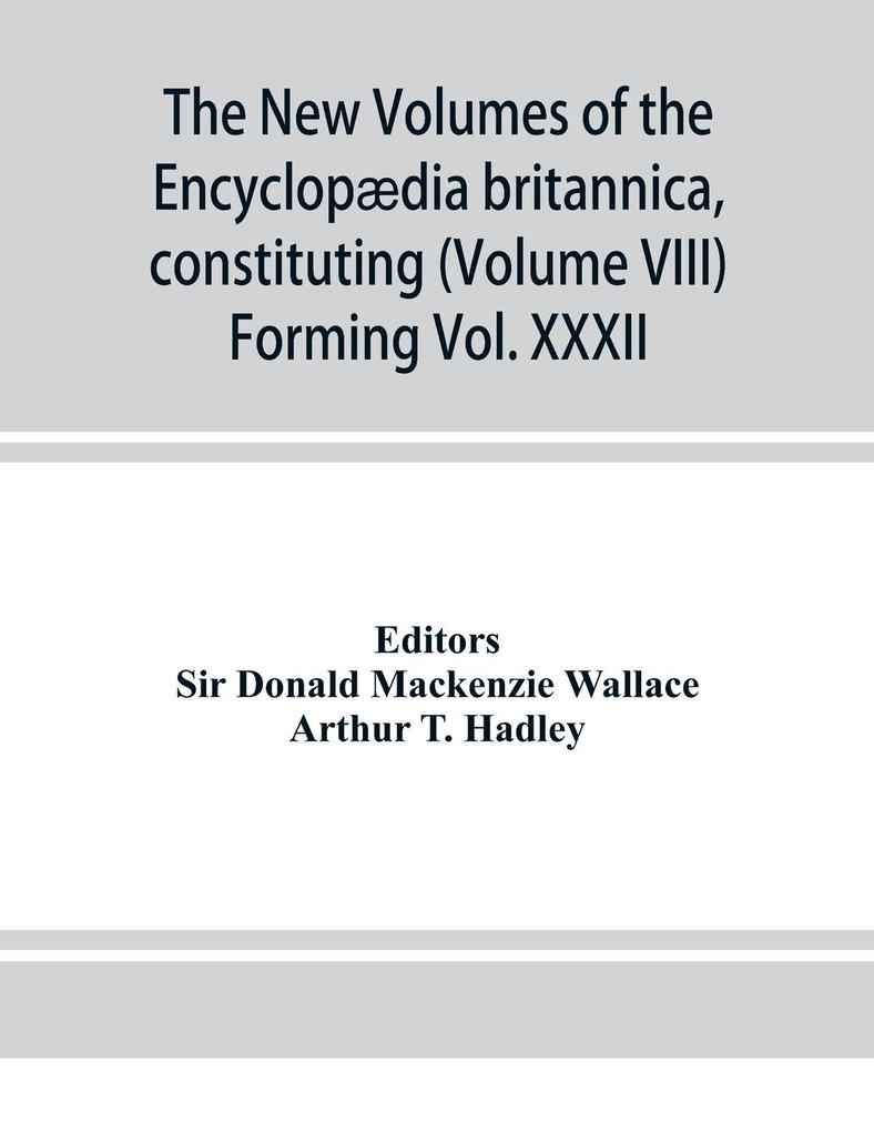 The new volumes of the Encyclopædia britannica constituting in combination with the existing volumes of the ninth edition the tenth edition of that work and also supplying a new distinctive and independent library of reference dealing with recent ev