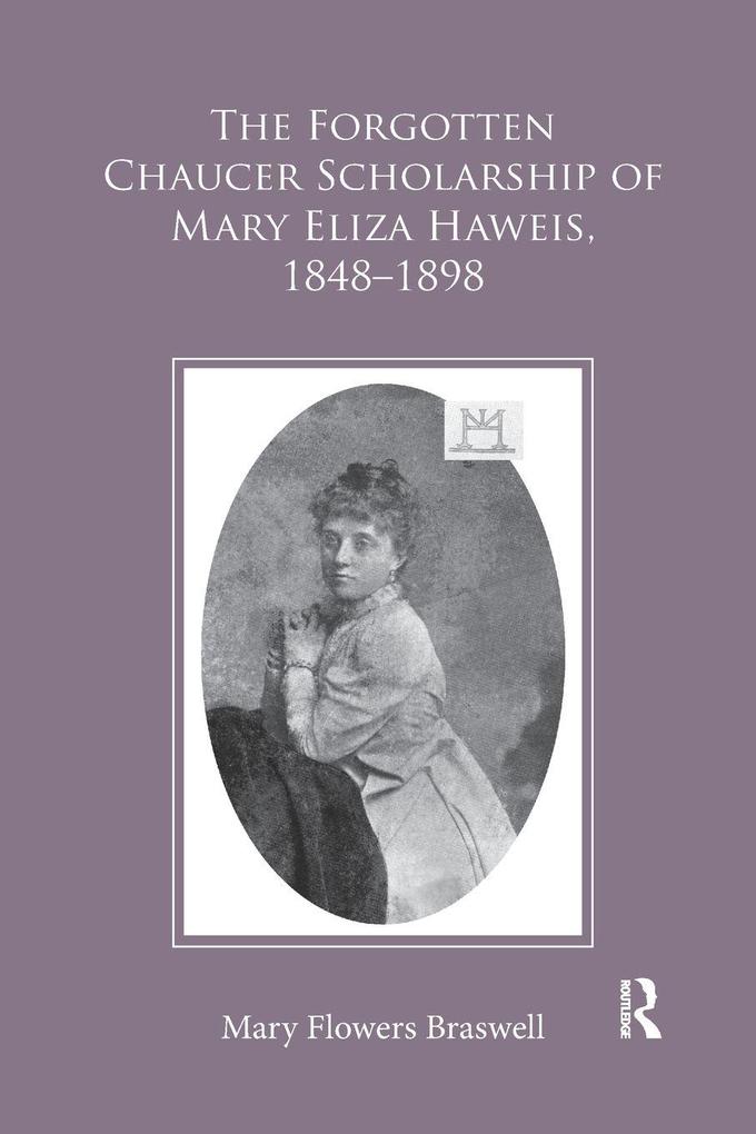 The Forgotten Chaucer Scholarship of Mary Eliza Haweis 1848-1898