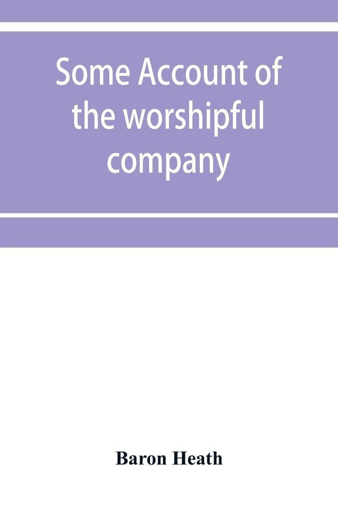 Some account of the worshipful company of grocers of the city of London
