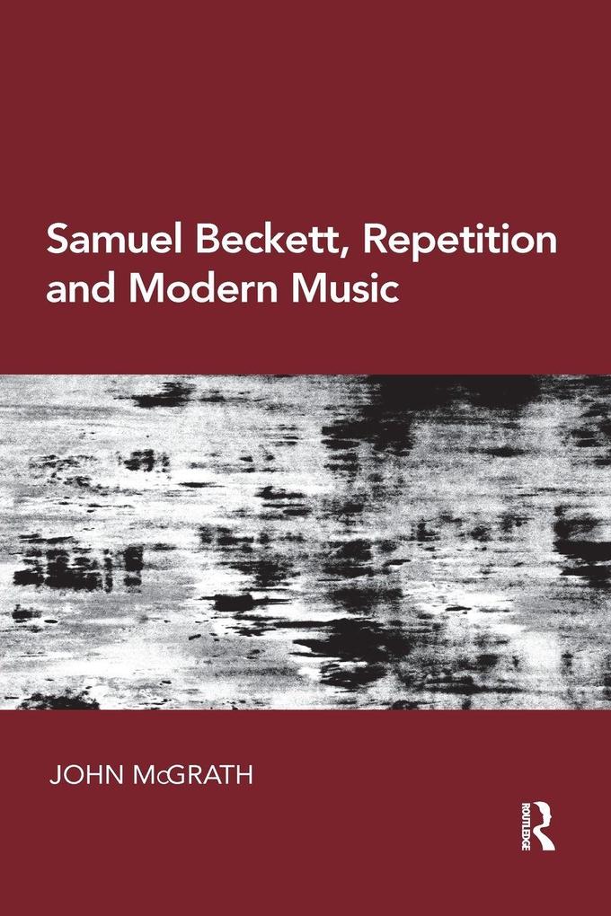 Samuel Beckett Repetition and Modern Music