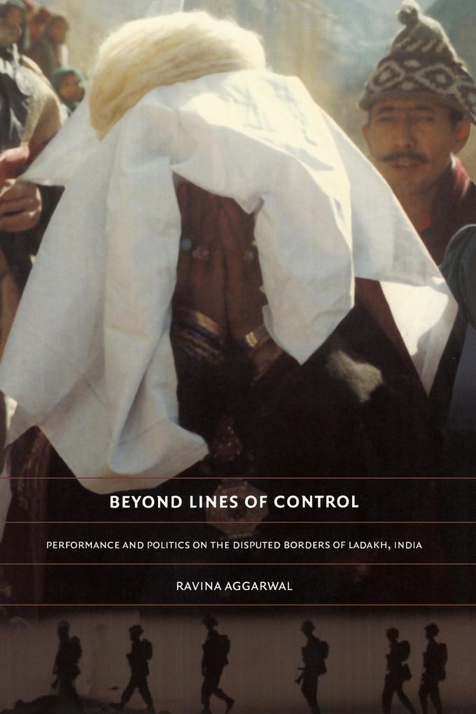 Beyond Lines of Control: Performance and Politics on the Disputed Borders of Ladakh India