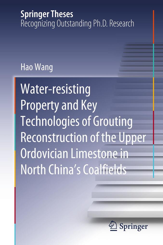 Water-resisting Property and Key Technologies of Grouting Reconstruction of the Upper Ordovician Limestone in North Chinas Coalfields