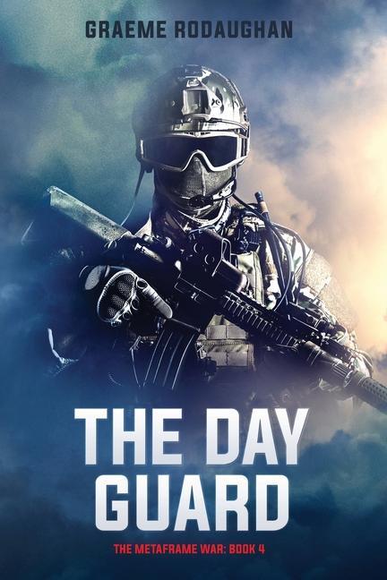 The Day Guard: The Metaframe War: Book 4