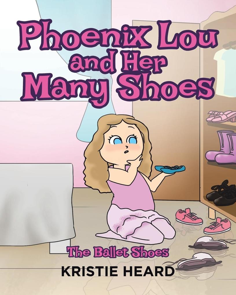 Phoenix Lou and Her Many Shoes: The Ballet Shoes