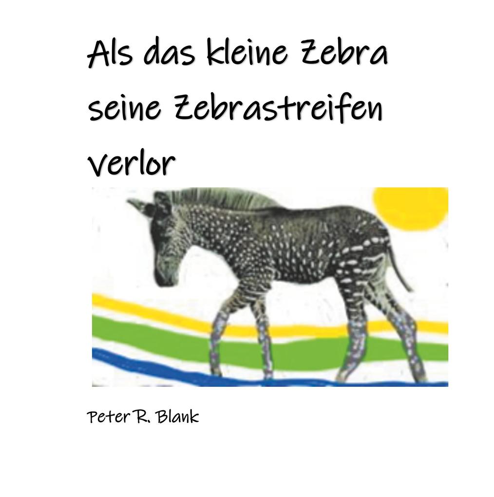 Image of Als das kleine Zebra seine Zebrastreifen verlor