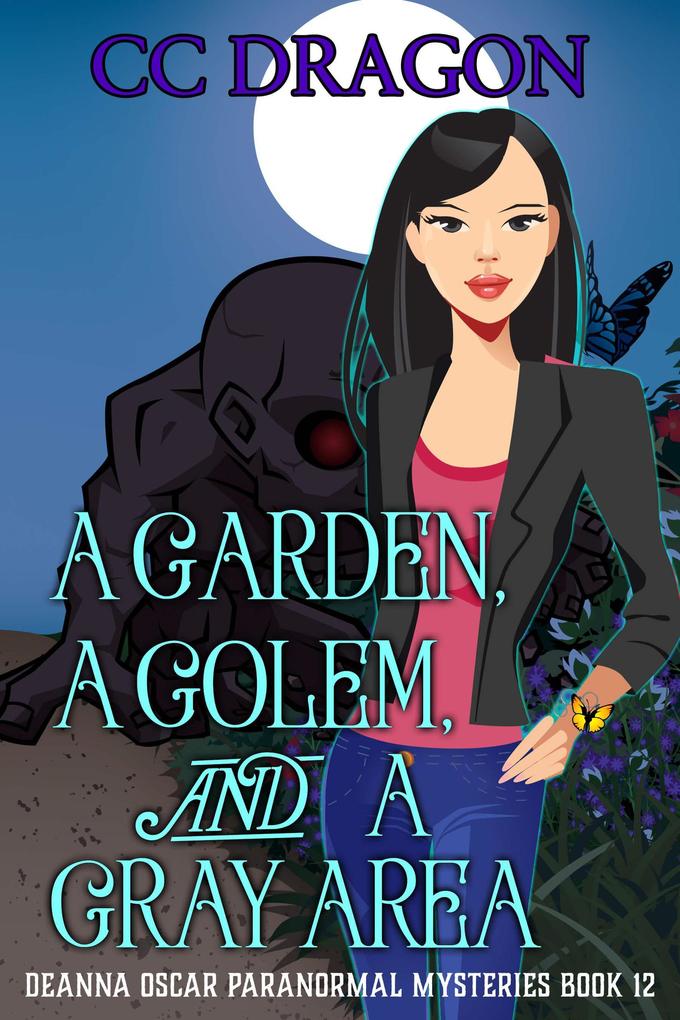 A Garden A Golem and a Gray Area (Deanna Oscar Paranormal Mystery #12)