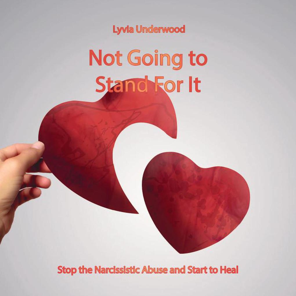 Not Going to Stand For It: Stop the Narcissistic Abuse and Start to Heal