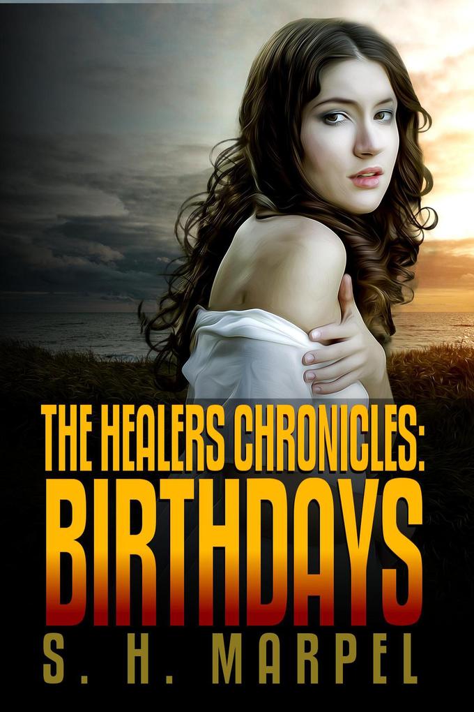 The Healers Chronicles: Birthdays (Ghost Hunters Mystery Parables)