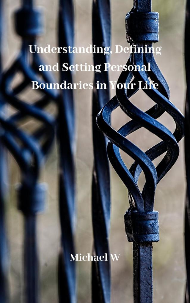 Understanding Defining And Setting Personal Boundaries In Your Life