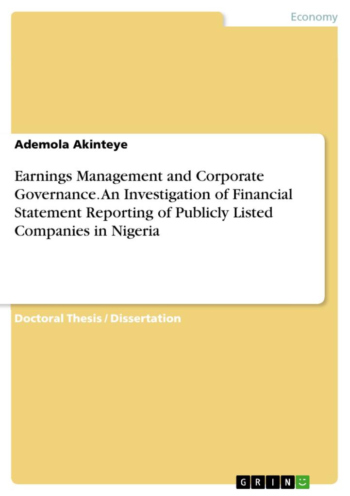 Earnings Management and Corporate Governance. An Investigation ofFinancial Statement Reporting of Publicly Listed Companies in Nigeria
