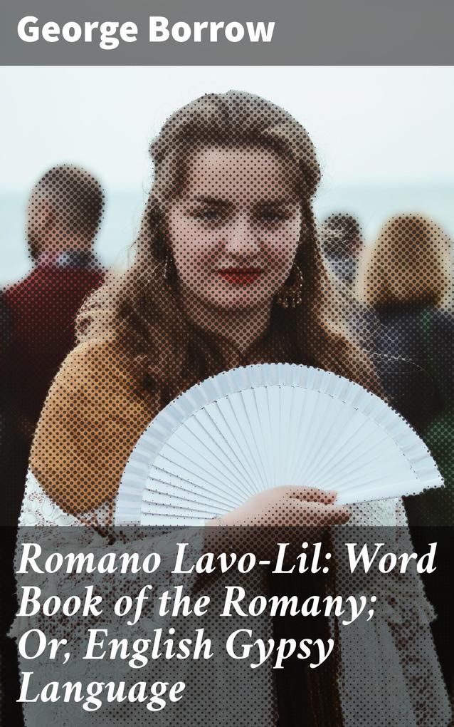 Romano Lavo-Lil: Word Book of the Romany; Or English Gypsy Language