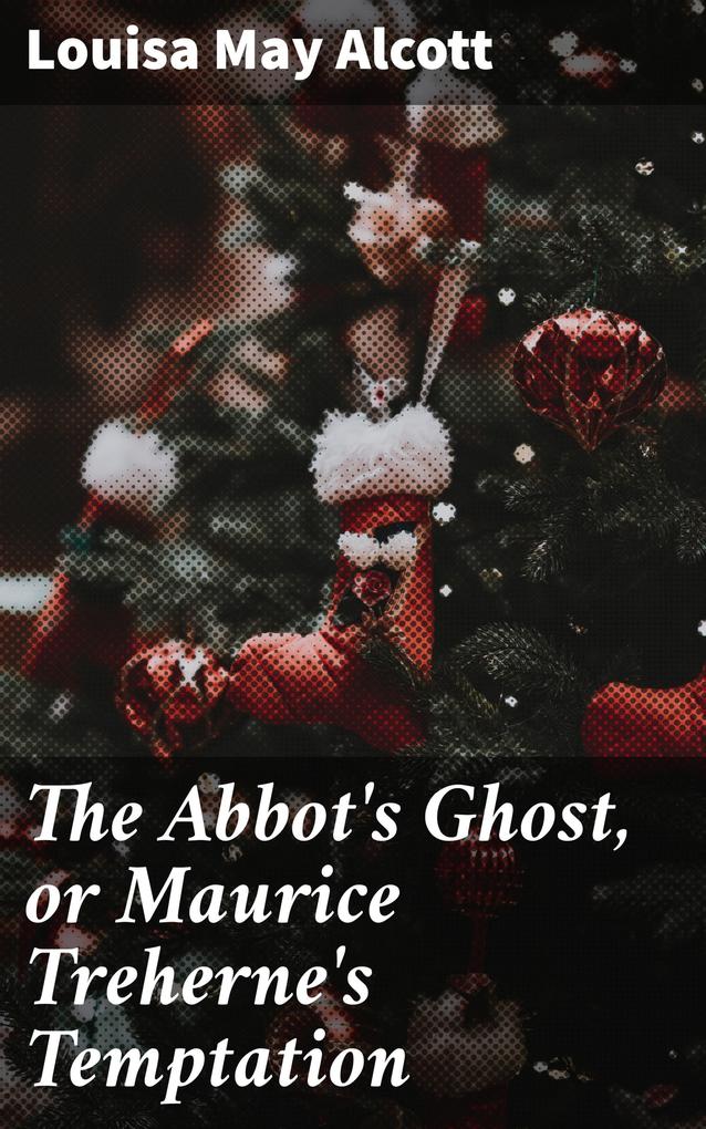 The Abbot‘s Ghost or Maurice Treherne‘s Temptation