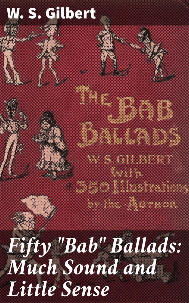 Fifty Bab Ballads: Much Sound and Little Sense