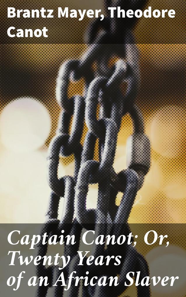 Captain Canot; Or Twenty Years of an African Slaver