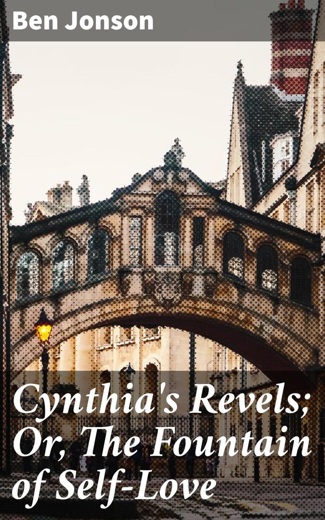 Cynthia‘s Revels; Or The Fountain of Self-Love
