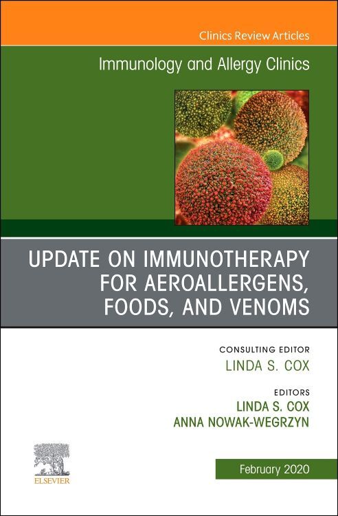Update in Immunotherapy for Aeroallergens Foods and Venoms an Issue of Immunology and Allergy Clinics of North America