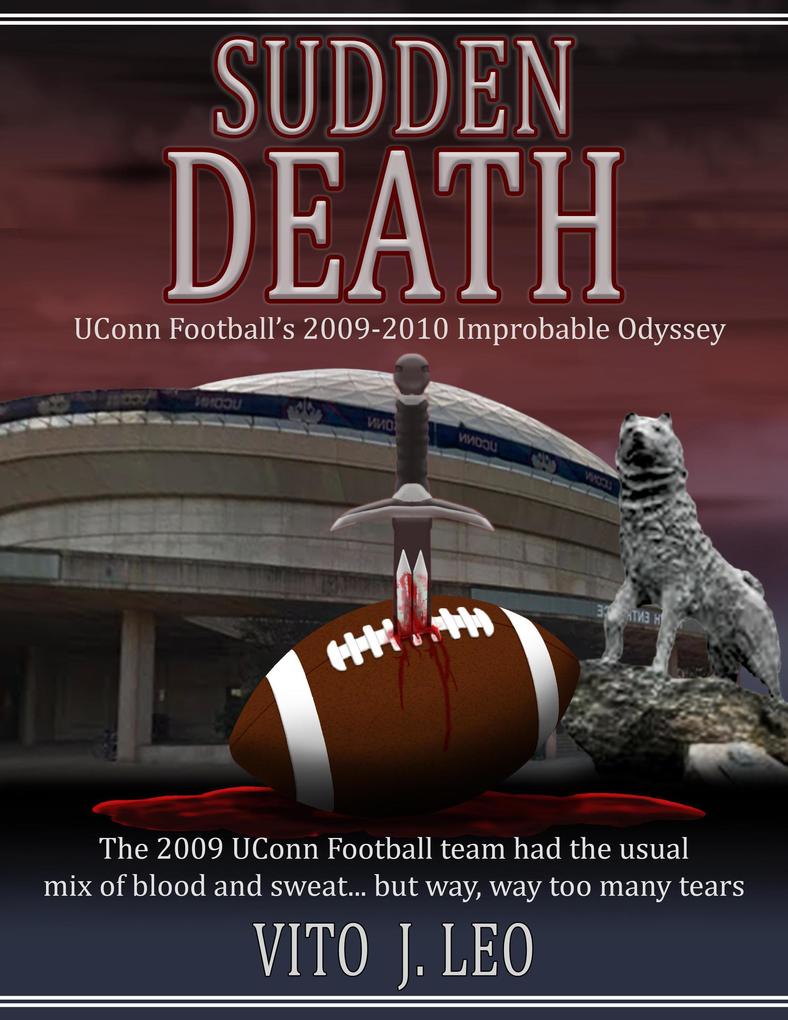 Sudden Death: UConn Football‘s 2009-2010 Improbable Odyssey