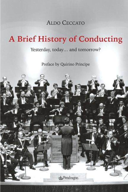 A Brief History of Conducting: Yesterday today... and tomorrow?